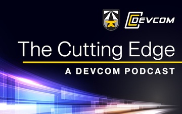 The Cutting Edge - a DEVCOM Podcast - Ep. 3